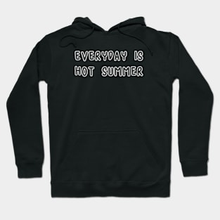 Everyday is Hot Summer Hoodie